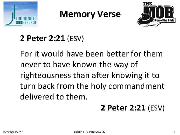 Memory Verse 2 Peter 2: 21 (ESV) For it would have been better for