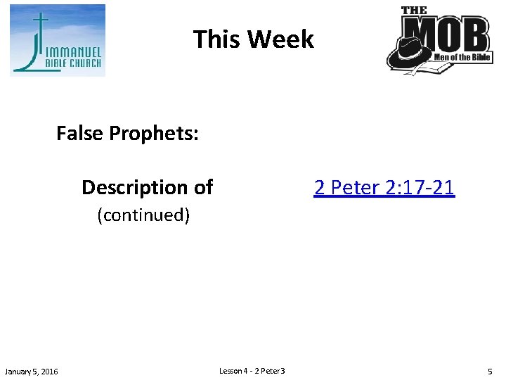 This Week False Prophets: Description of 2 Peter 2: 17 -21 (continued) January 5,