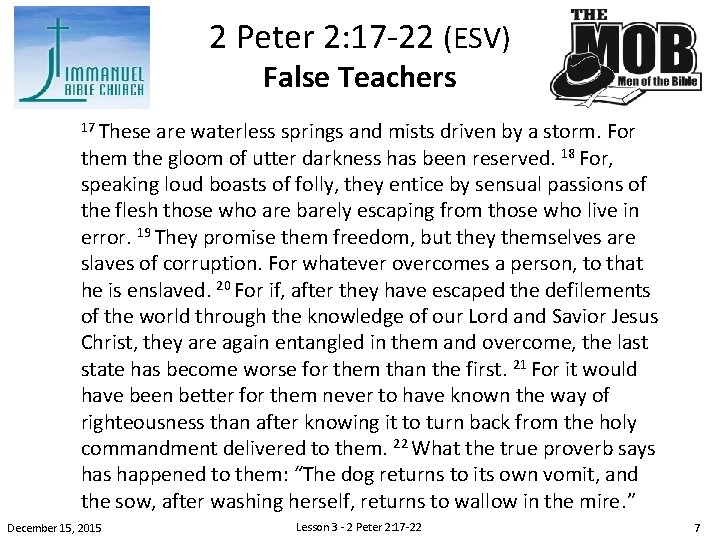 2 Peter 2: 17 -22 (ESV) False Teachers 17 These are waterless springs and