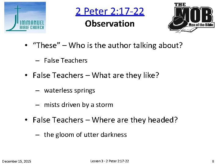 2 Peter 2: 17 -22 Observation • “These” – Who is the author talking