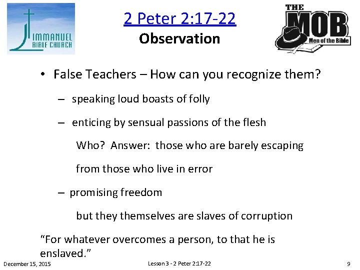 2 Peter 2: 17 -22 Observation • False Teachers – How can you recognize