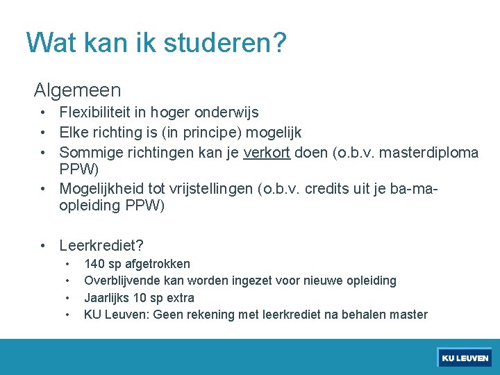 Wat kan ik studeren? Algemeen • Flexibiliteit in hoger onderwijs • Elke richting is