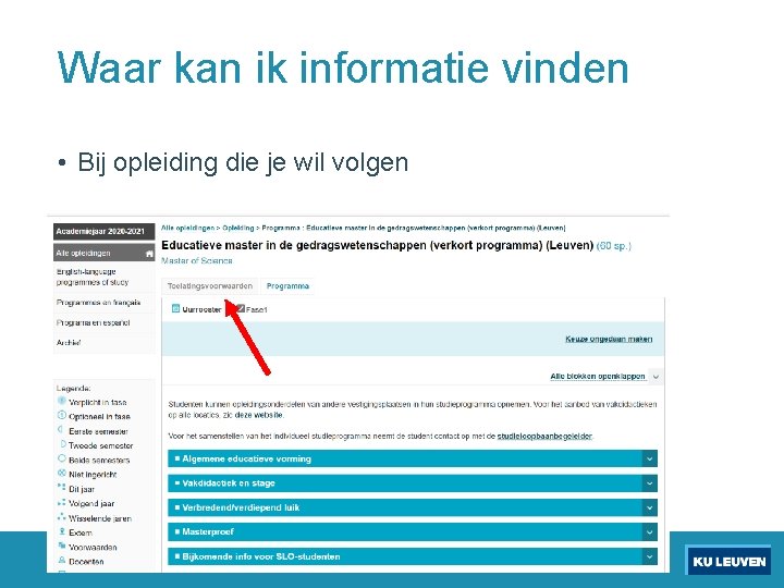 Waar kan ik informatie vinden • Bij opleiding die je wil volgen 