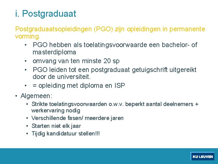 i. Postgraduaatsopleidingen (PGO) zijn opleidingen in permanente vorming. • PGO hebben als toelatingsvoorwaarde een