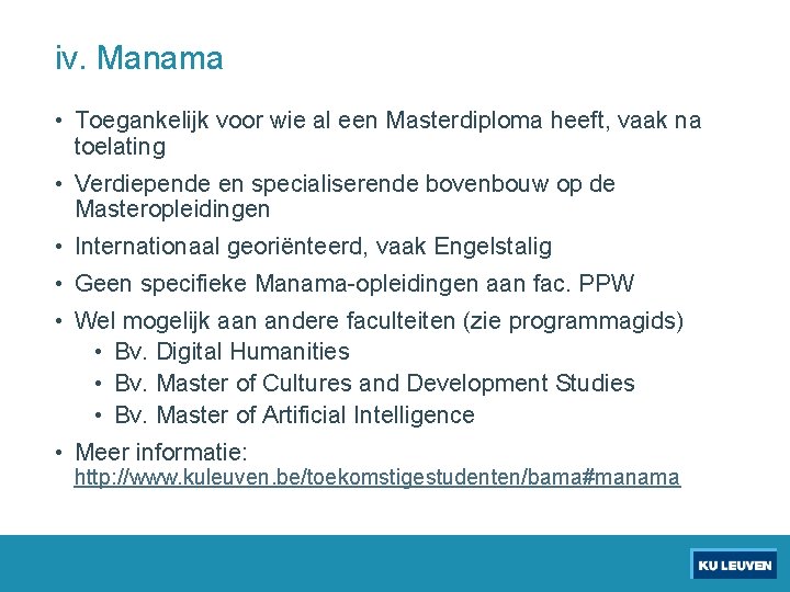 iv. Manama • Toegankelijk voor wie al een Masterdiploma heeft, vaak na toelating •