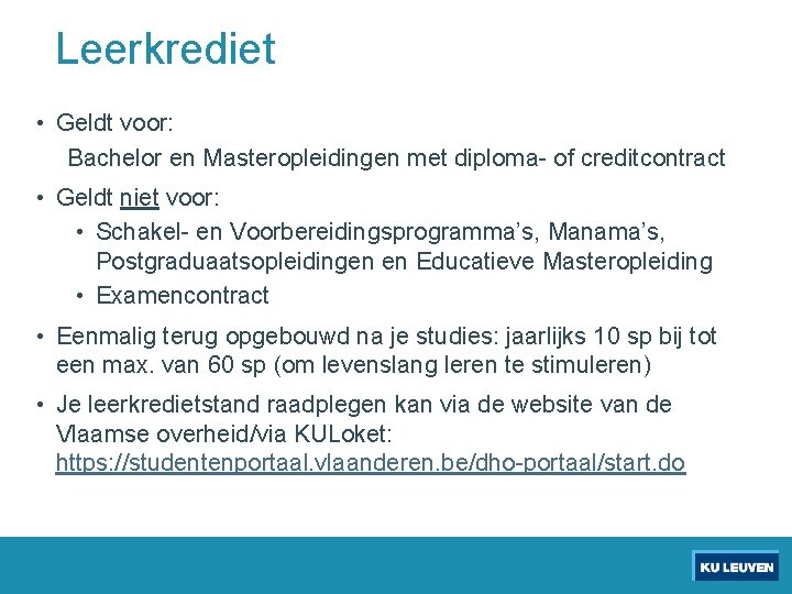 Leerkrediet • Geldt voor: Bachelor en Masteropleidingen met diploma- of creditcontract • Geldt niet