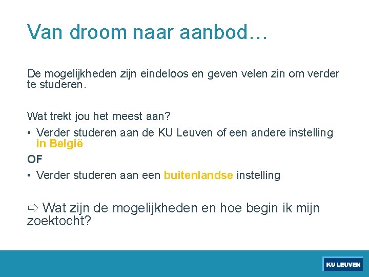 Van droom naar aanbod… De mogelijkheden zijn eindeloos en geven velen zin om verder