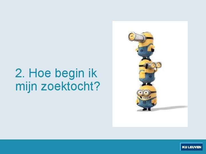 2. Hoe begin ik mijn zoektocht? 