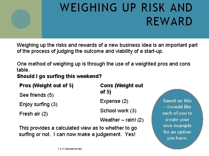 WEIGHING UP RISK AND REWARD Weighing up the risks and rewards of a new