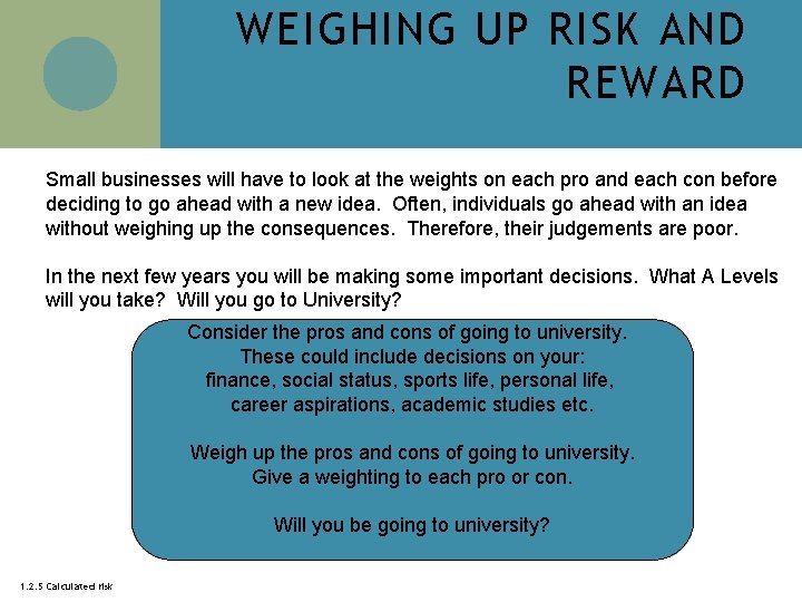 WEIGHING UP RISK AND REWARD Small businesses will have to look at the weights