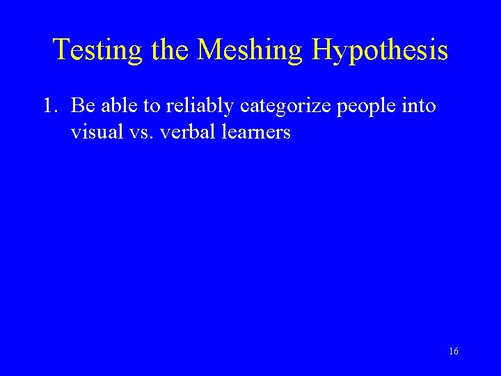 Testing the Meshing Hypothesis 1. Be able to reliably categorize people into visual vs.