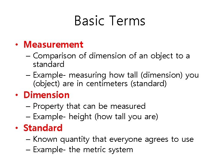 Basic Terms • Measurement – Comparison of dimension of an object to a standard