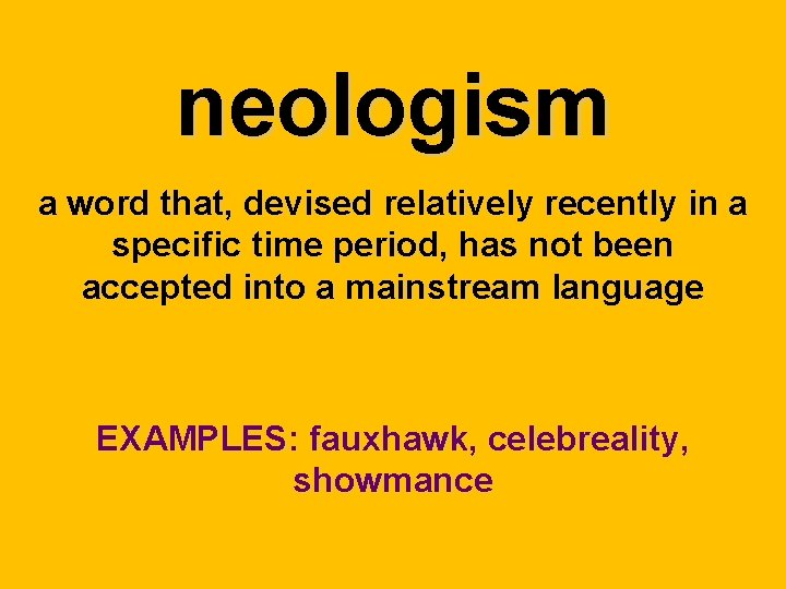 neologism a word that, devised relatively recently in a specific time period, has not