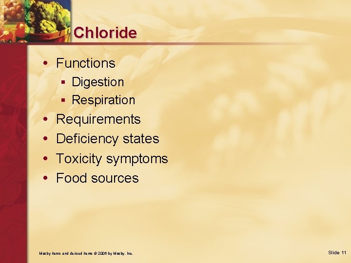 Chloride • Functions § Digestion § Respiration • • Requirements Deficiency states Toxicity symptoms