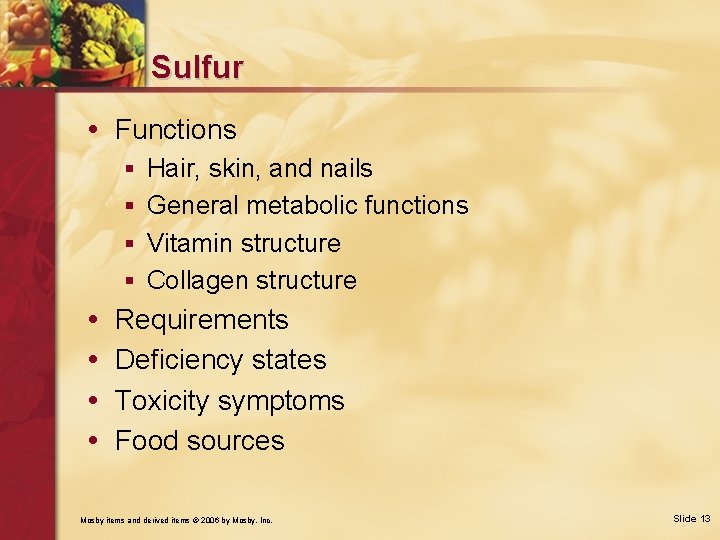 Sulfur • Functions § Hair, skin, and nails § General metabolic functions § Vitamin