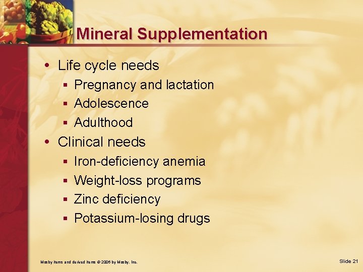 Mineral Supplementation • Life cycle needs § Pregnancy and lactation § Adolescence § Adulthood