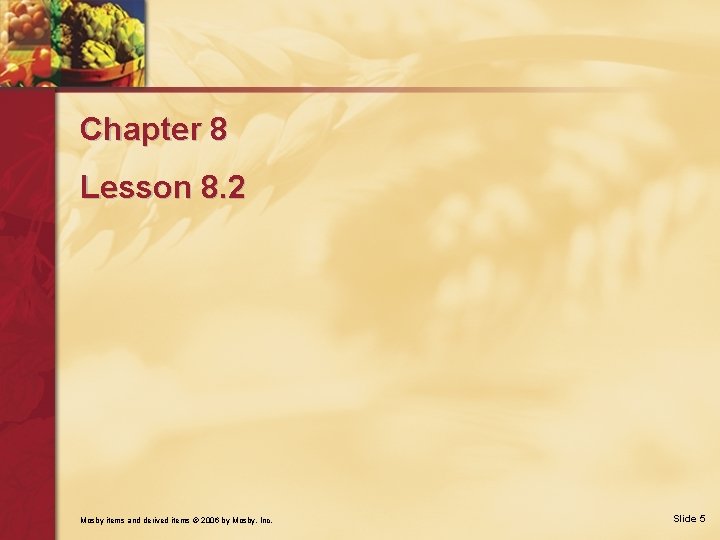 Chapter 8 Lesson 8. 2 Mosby items and derived items © 2006 by Mosby,