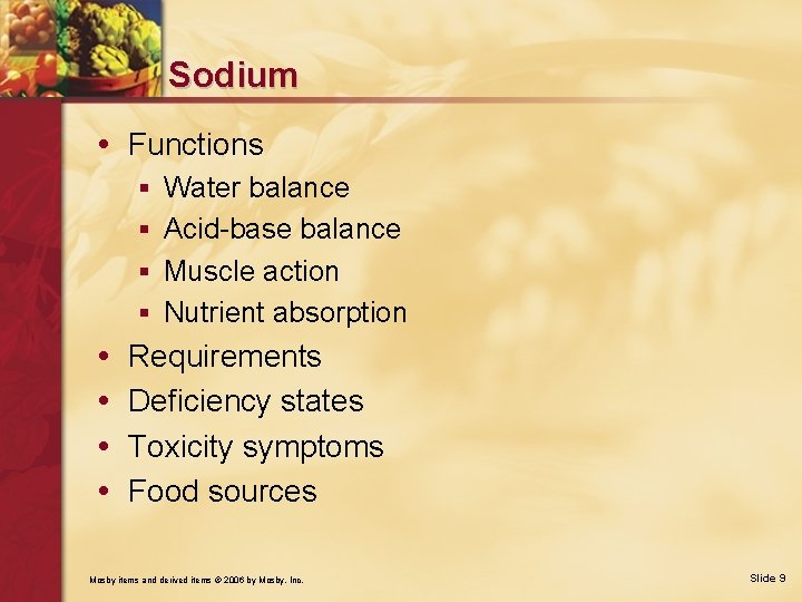 Sodium • Functions § Water balance § Acid-base balance § Muscle action § Nutrient