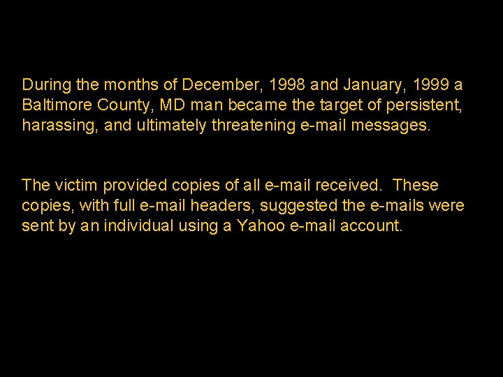 During the months of December, 1998 and January, 1999 a Baltimore County, MD man