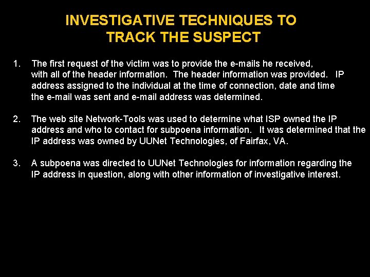 INVESTIGATIVE TECHNIQUES TO TRACK THE SUSPECT 1. The first request of the victim was