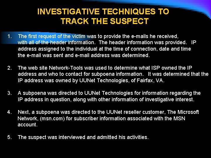 INVESTIGATIVE TECHNIQUES TO TRACK THE SUSPECT 1. The first request of the victim was