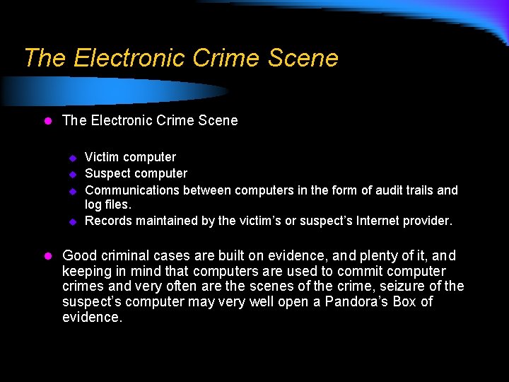 The Electronic Crime Scene l The Electronic Crime Scene u u Victim computer Suspect