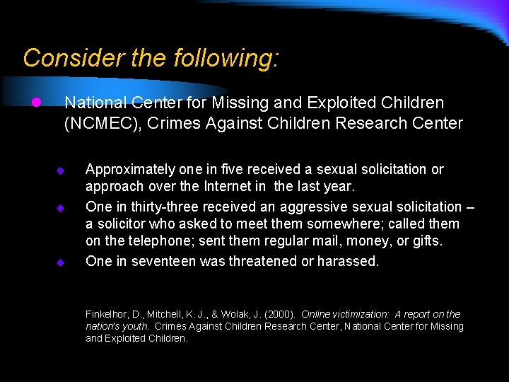 Consider the following: l National Center for Missing and Exploited Children (NCMEC), Crimes Against
