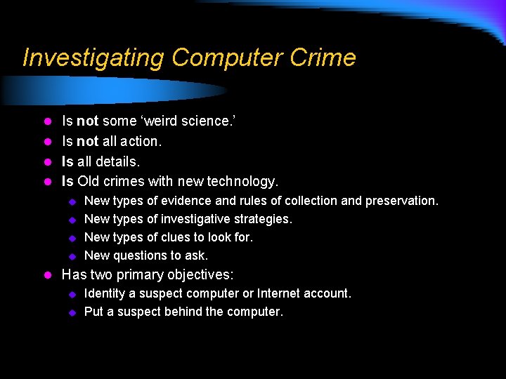 Investigating Computer Crime l Is not some ‘weird science. ’ l Is not all