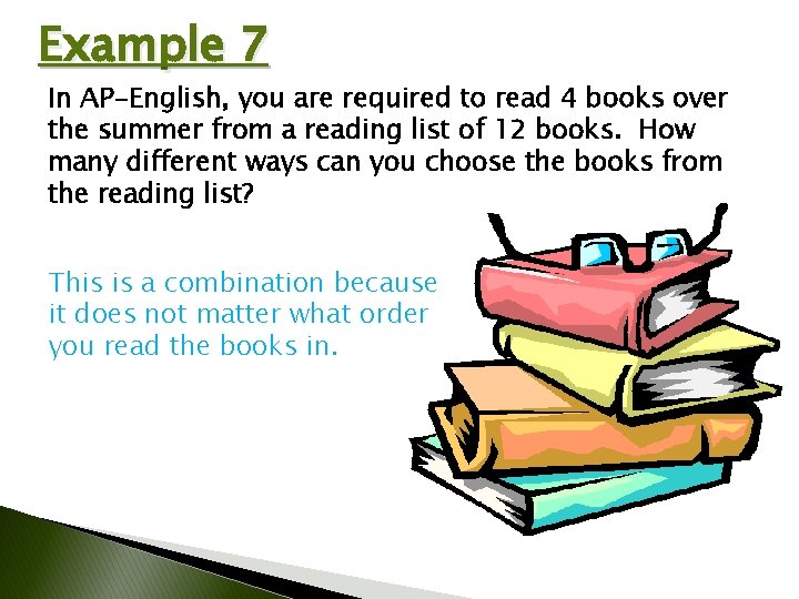 Example 7 In AP-English, you are required to read 4 books over the summer