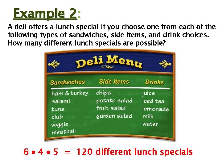 Example 2: A deli offers a lunch special if you choose one from each