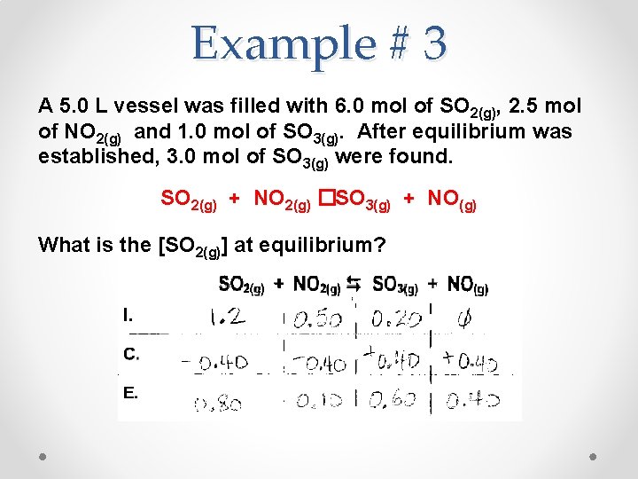 Example # 3 A 5. 0 L vessel was filled with 6. 0 mol