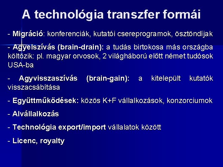 A technológia transzfer formái - Migráció: konferenciák, kutatói csereprogramok, ösztöndíjak - Agyelszívás (brain-drain): a