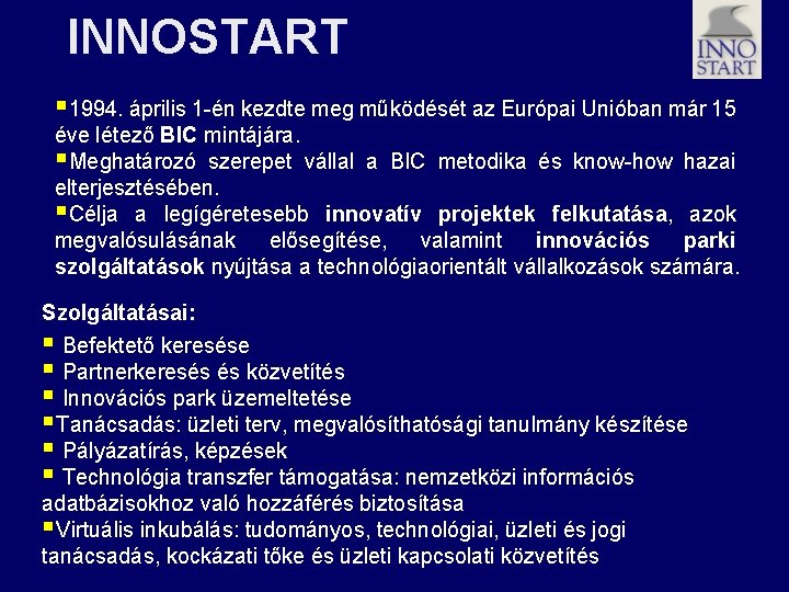 INNOSTART § 1994. április 1 -én kezdte meg működését az Európai Unióban már 15