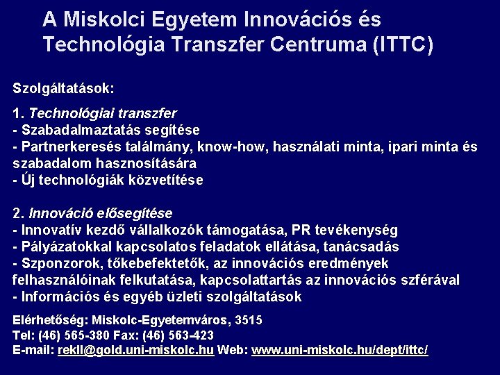 A Miskolci Egyetem Innovációs és Technológia Transzfer Centruma (ITTC) Szolgáltatások: 1. Technológiai transzfer -