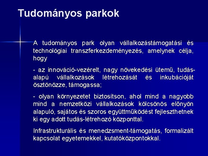 Tudományos parkok A tudományos park olyan vállalkozástámogatási és technológiai transzferkezdeményezés, amelynek célja, hogy -