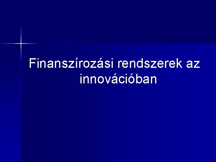 Finanszírozási rendszerek az innovációban 