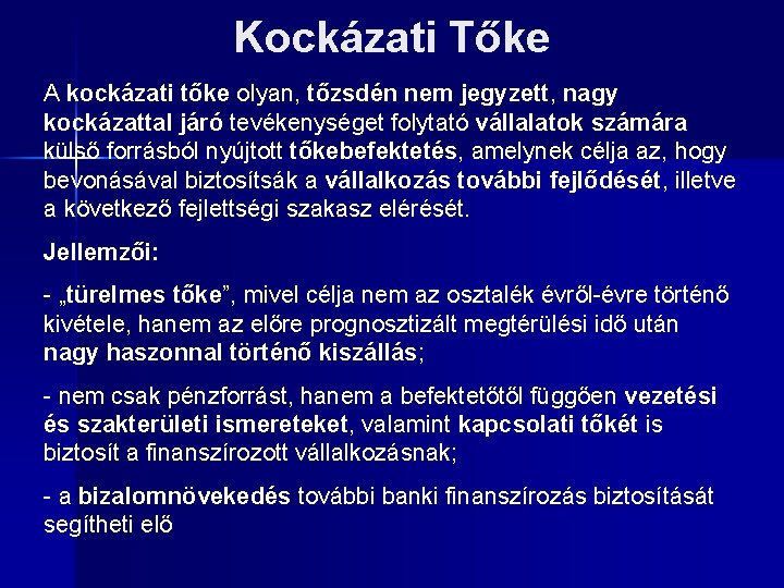 Kockázati Tőke A kockázati tőke olyan, tőzsdén nem jegyzett, nagy kockázattal járó tevékenységet folytató