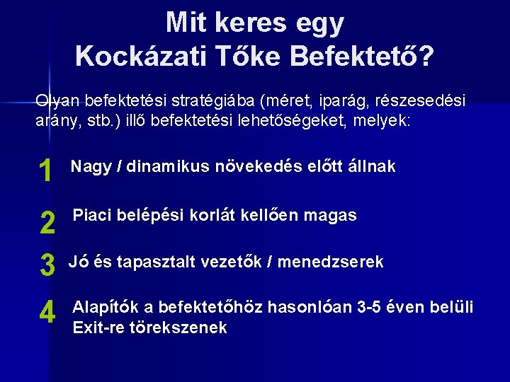 Mit keres egy Kockázati Tőke Befektető? Olyan befektetési stratégiába (méret, iparág, részesedési arány, stb.