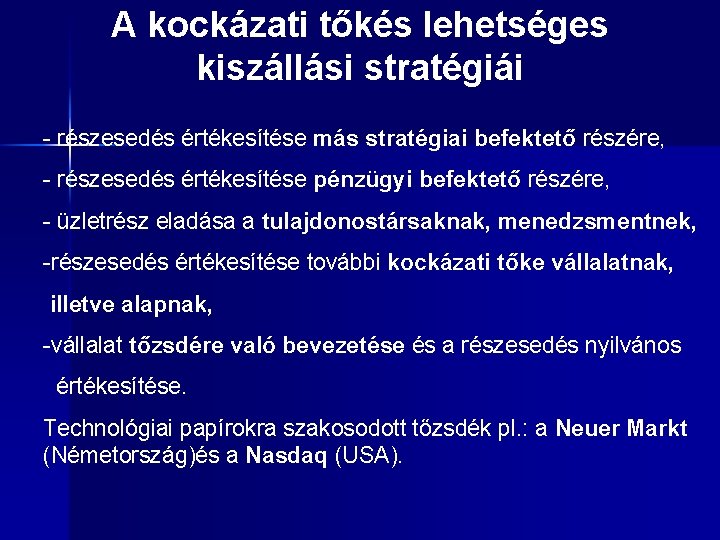 A kockázati tőkés lehetséges kiszállási stratégiái - részesedés értékesítése más stratégiai befektető részére, -