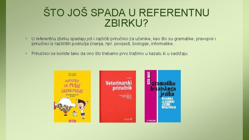 ŠTO JOŠ SPADA U REFERENTNU ZBIRKU? • U referentnu zbirku spadaju još i različiti