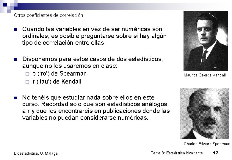 Otros coeficientes de correlación n Cuando las variables en vez de ser numéricas son