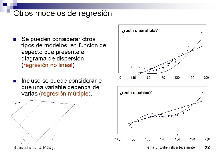 Otros modelos de regresión n Se pueden considerar otros tipos de modelos, en función