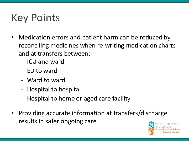 Key Points • Medication errors and patient harm can be reduced by reconciling medicines Key Points • Medication errors and patient harm can be reduced by reconciling medicines