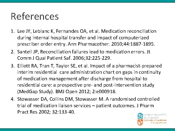 References 1. Lee JY, Leblanc K, Fernandes OA, et al. Medication reconciliation during internal References 1. Lee JY, Leblanc K, Fernandes OA, et al. Medication reconciliation during internal
