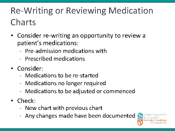 Re-Writing or Reviewing Medication Charts • Consider re-writing an opportunity to review a patient’s
