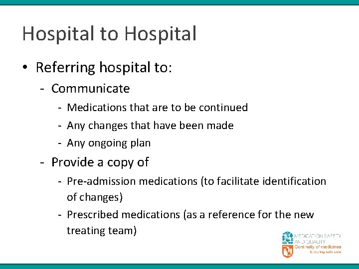 Hospital to Hospital • Referring hospital to: - Communicate - Medications that are to