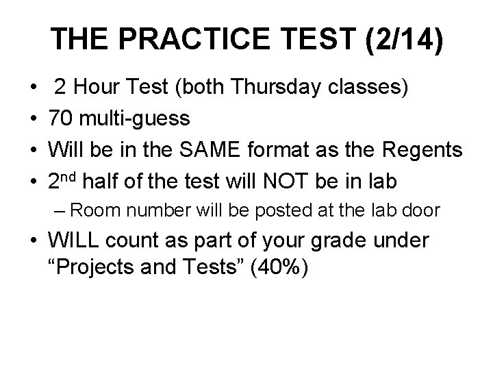 THE PRACTICE TEST (2/14) • • 2 Hour Test (both Thursday classes) 70 multi-guess