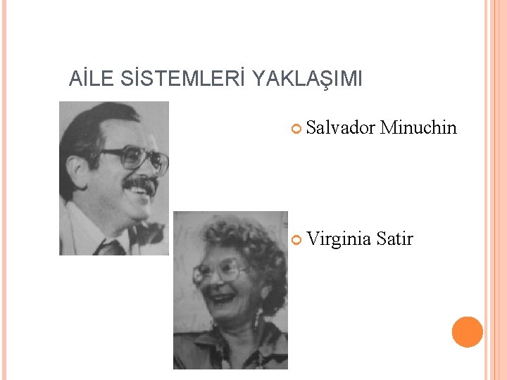 AİLE SİSTEMLERİ YAKLAŞIMI Salvador Virginia Minuchin Satir 