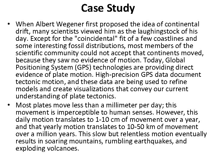 Case Study • When Albert Wegener first proposed the idea of continental drift, many