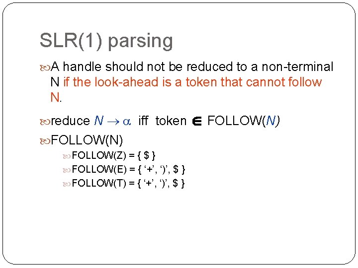 SLR(1) parsing A handle should not be reduced to a non-terminal N if the